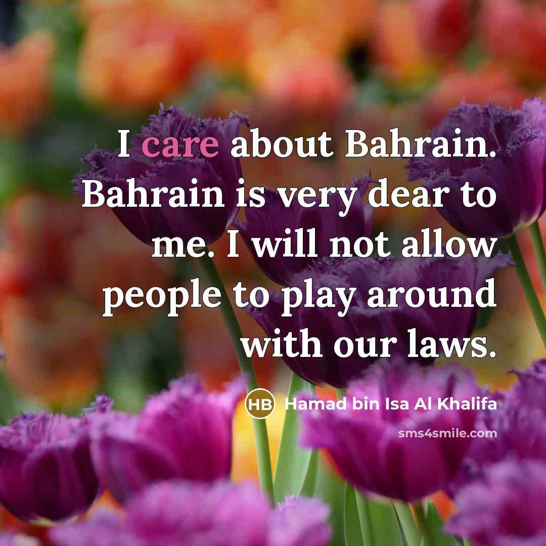 “I care about Bahrain. Bahrain is very dear to me.…” quote by Hamad bin Isa Al Khalifa