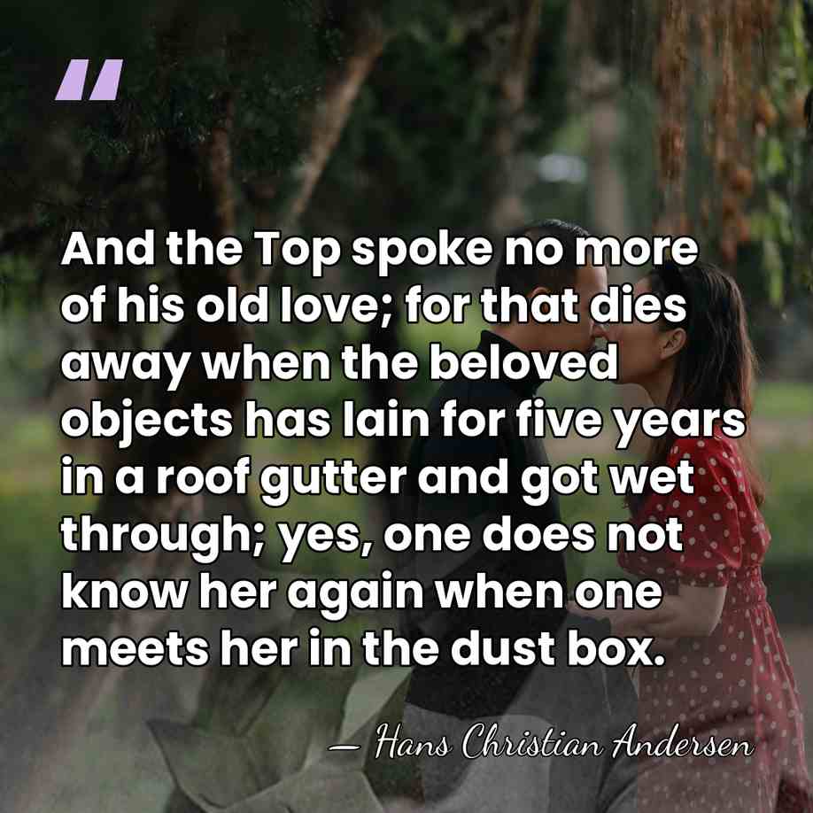 And the Top spoke no more of his old love; for that&hellip; - Hans Christian Andersen