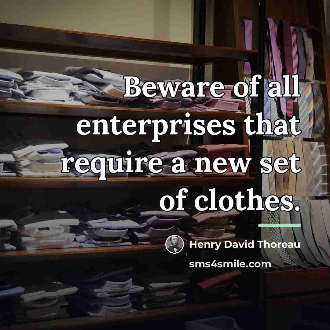 “Beware of all enterprises that require a new set of…” quote by Henry David Thoreau