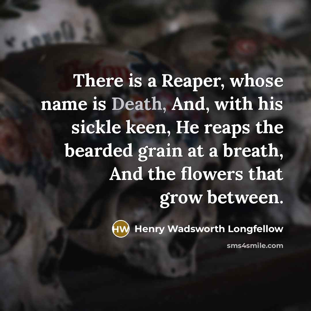 “There is a Reaper, whose name is Death, And, with…” quote by Henry Wadsworth Longfellow