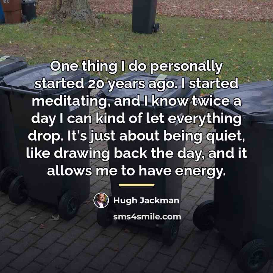 “One thing I do personally started 20 years ago. I…” quote by Hugh Jackman