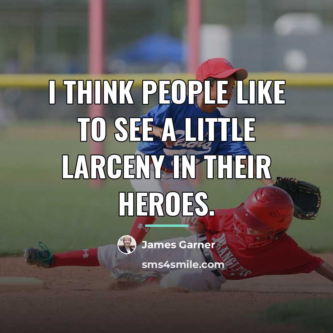 “I think people like to see a little larceny in…” quote by James Garner
