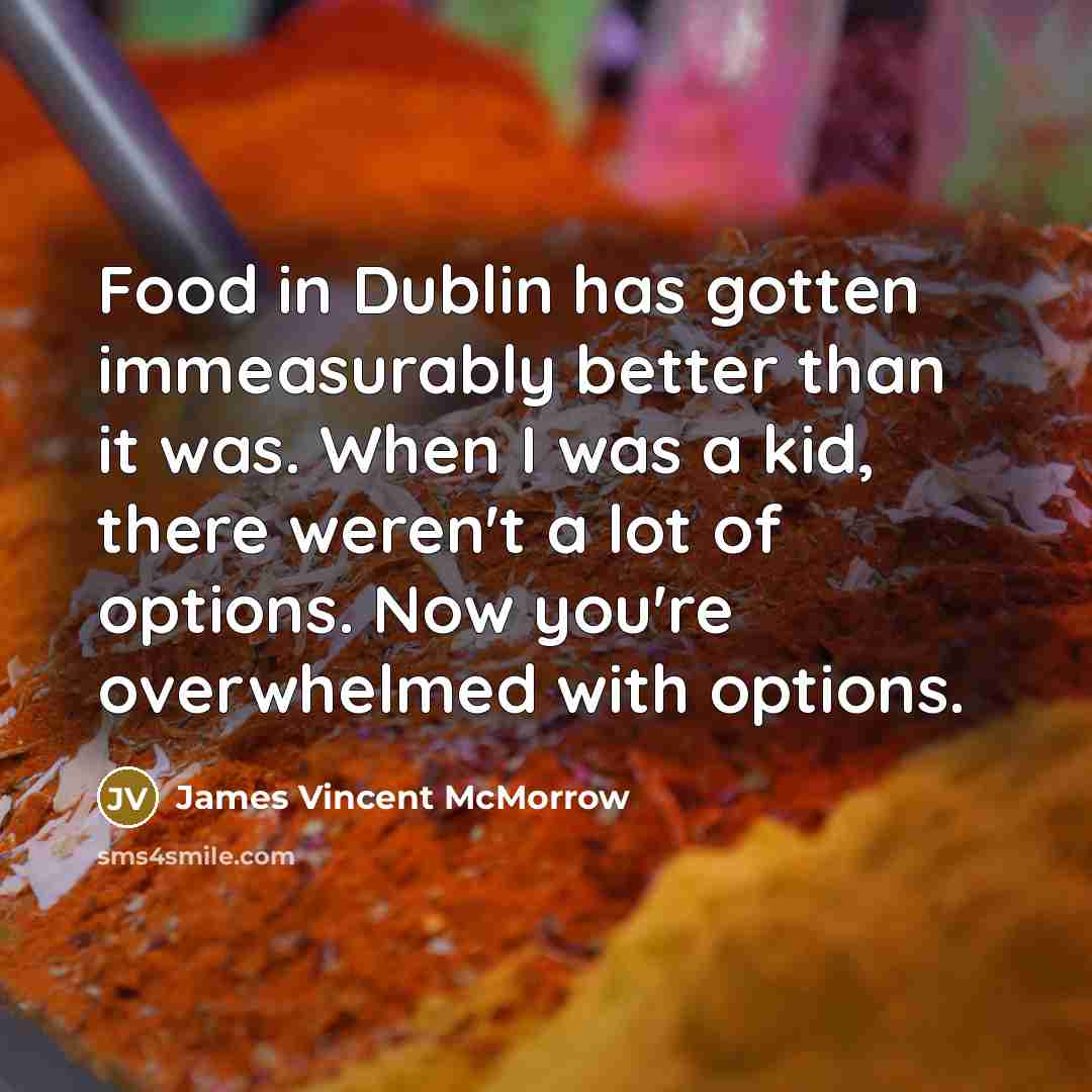 “Food in Dublin has gotten immeasurably better than it was.…” quote by James Vincent McMorrow