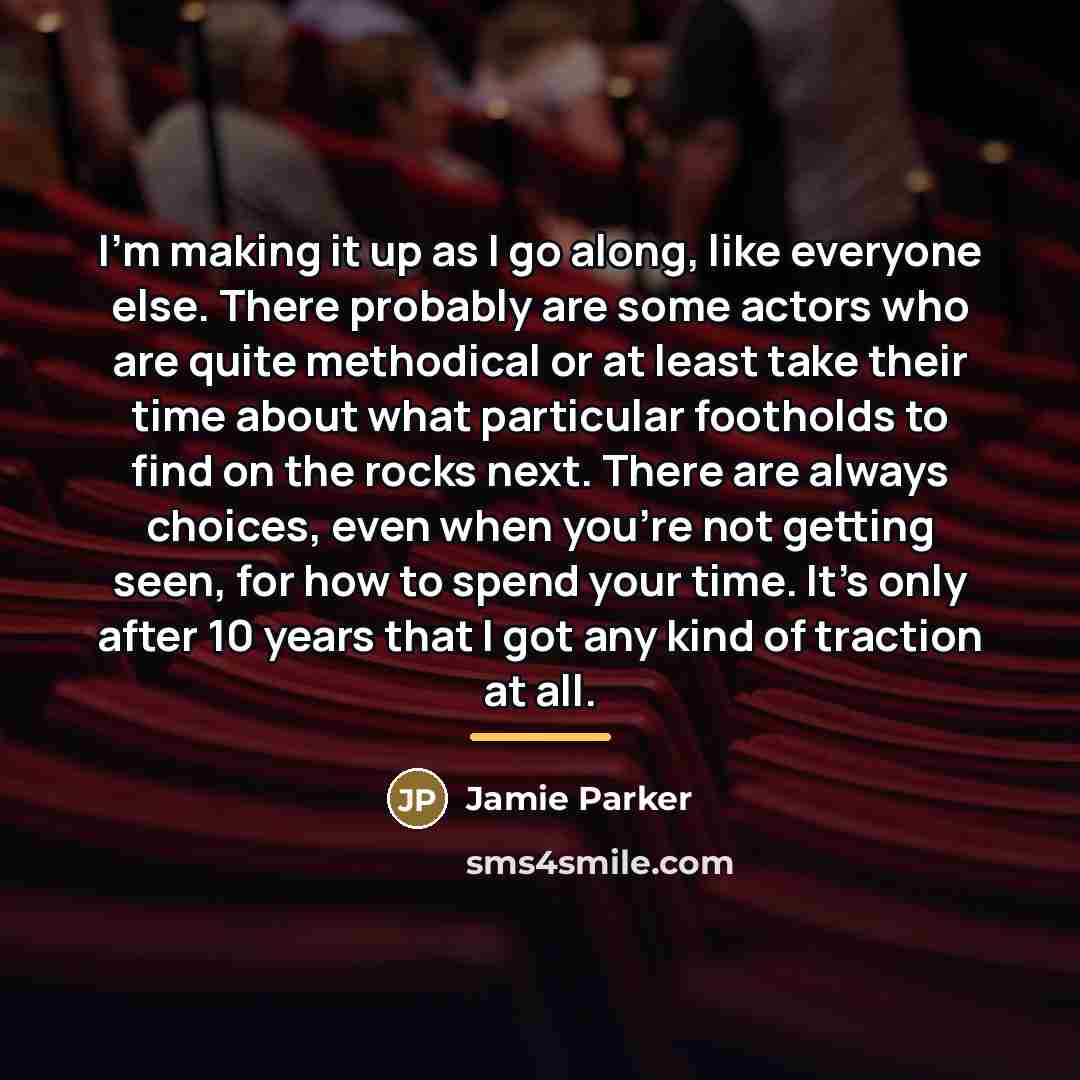“I'm making it up as I go along, like everyone…” quote by Jamie Parker