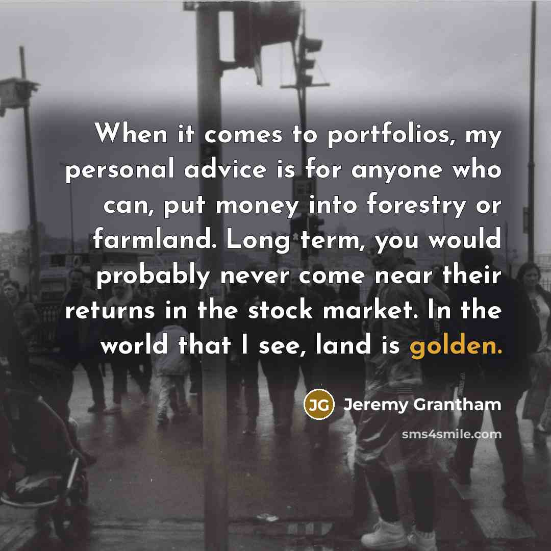 “When it comes to portfolios, my personal advice is for…” quote by Jeremy Grantham