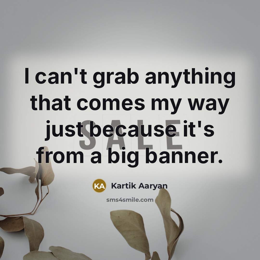 “I can't grab anything that comes my way just because…” quote by Kartik Aaryan