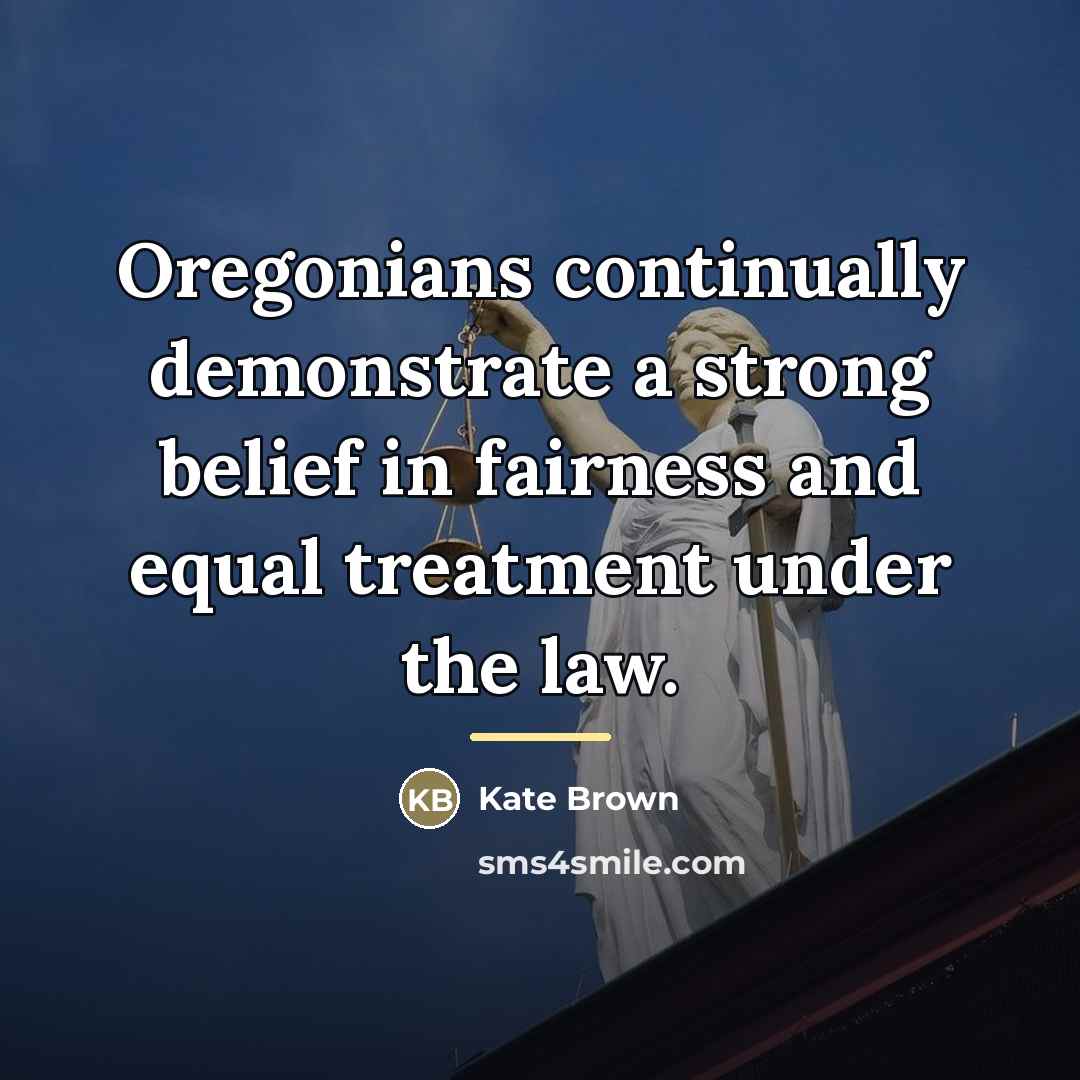 “Oregonians continually demonstrate a strong belief in fairness and equal…” quote by Kate Brown