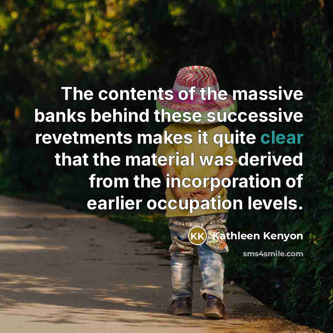 “The contents of the massive banks behind these successive revetments…” quote by Kathleen Kenyon