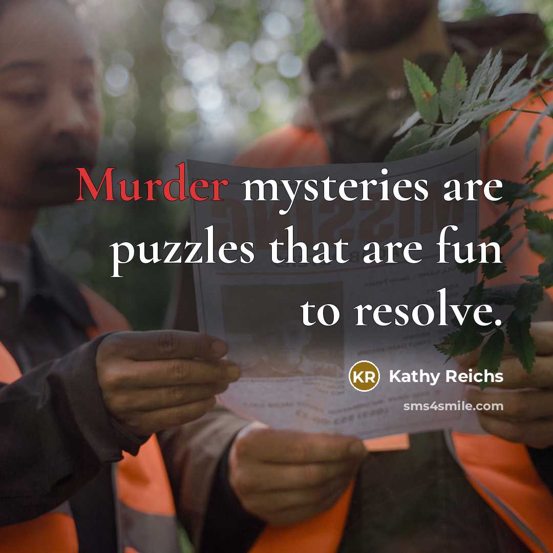 “Murder mysteries are puzzles that are fun to resolve.…” quote by Kathy Reichs
