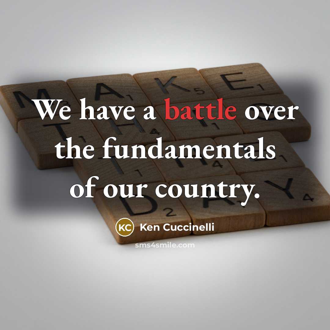 “We have a battle over the fundamentals of our country.…” quote by Ken Cuccinelli