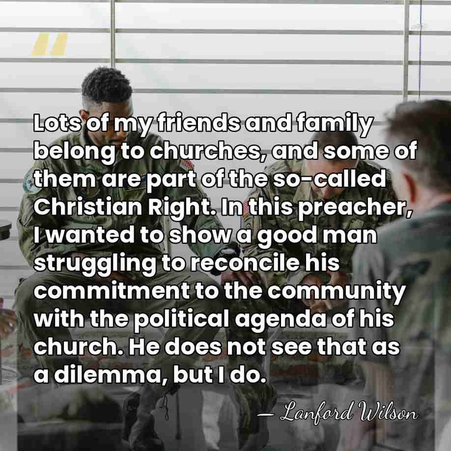 Lots of my friends and family belong to churches, and some of&hellip; - Lanford Wilson