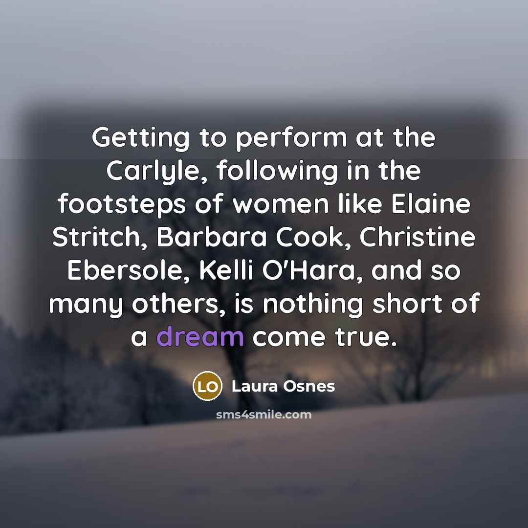 “Getting to perform at the Carlyle, following in the footsteps…” quote by Laura Osnes