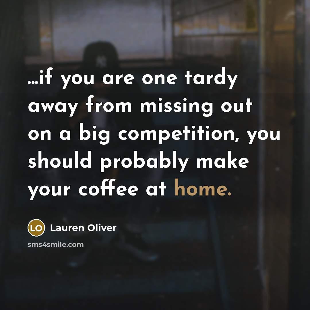 “...if you are one tardy away from missing out on…” quote by Lauren Oliver