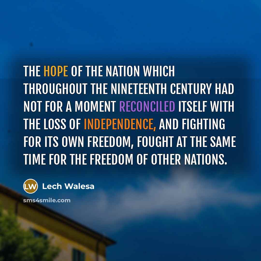 “The hope of the nation which throughout the nineteenth century…” quote by Lech Walesa