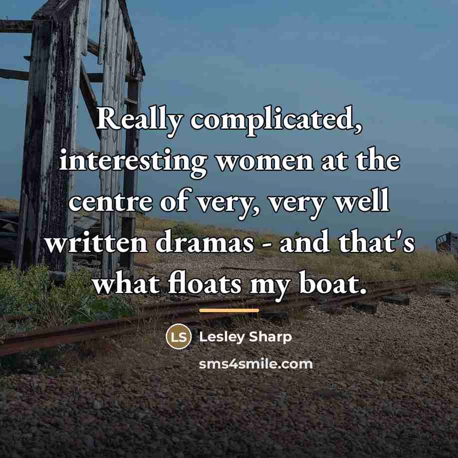 “Really complicated, interesting women at the centre of very, very…” quote by Lesley Sharp