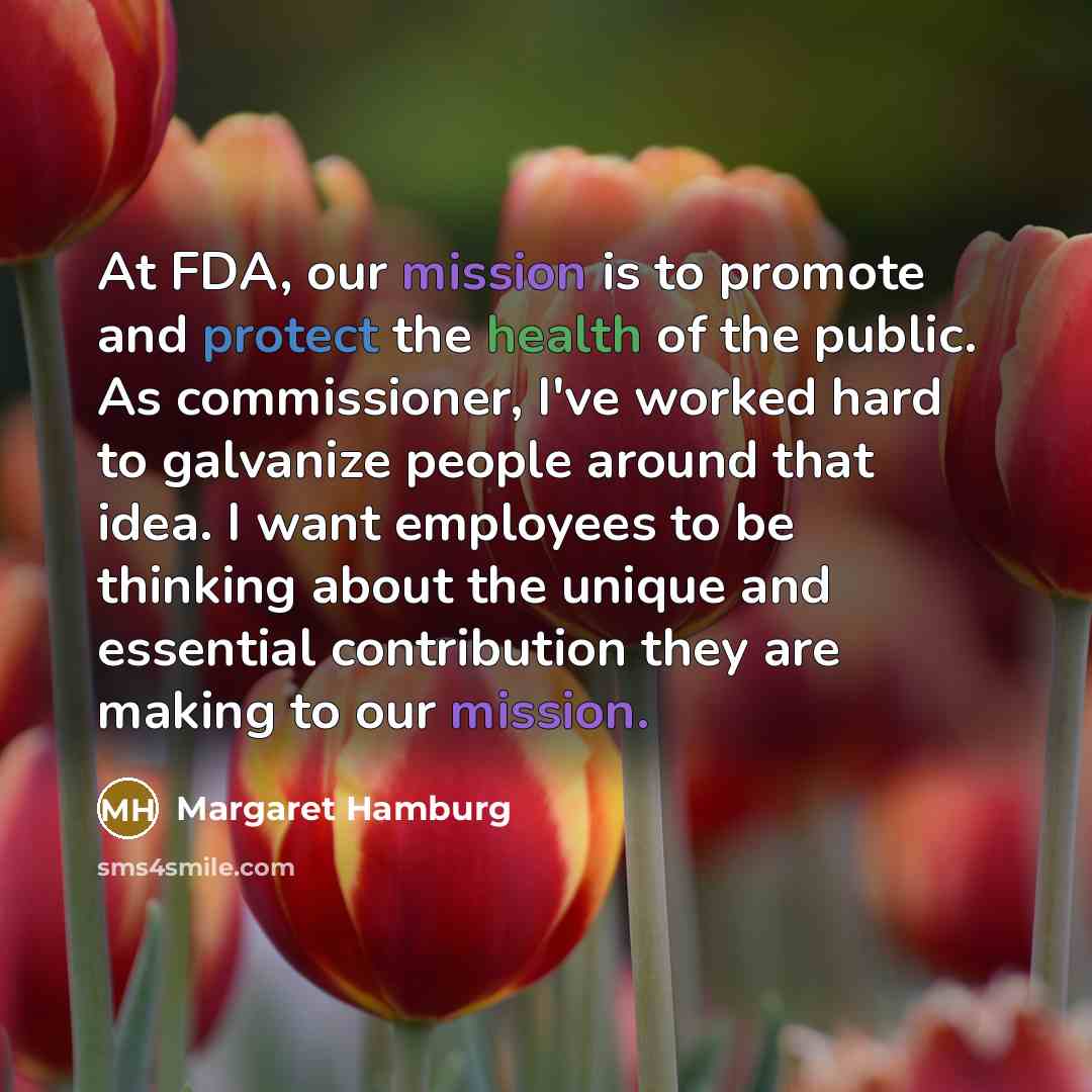 “At FDA, our mission is to promote and protect the…” quote by Margaret Hamburg