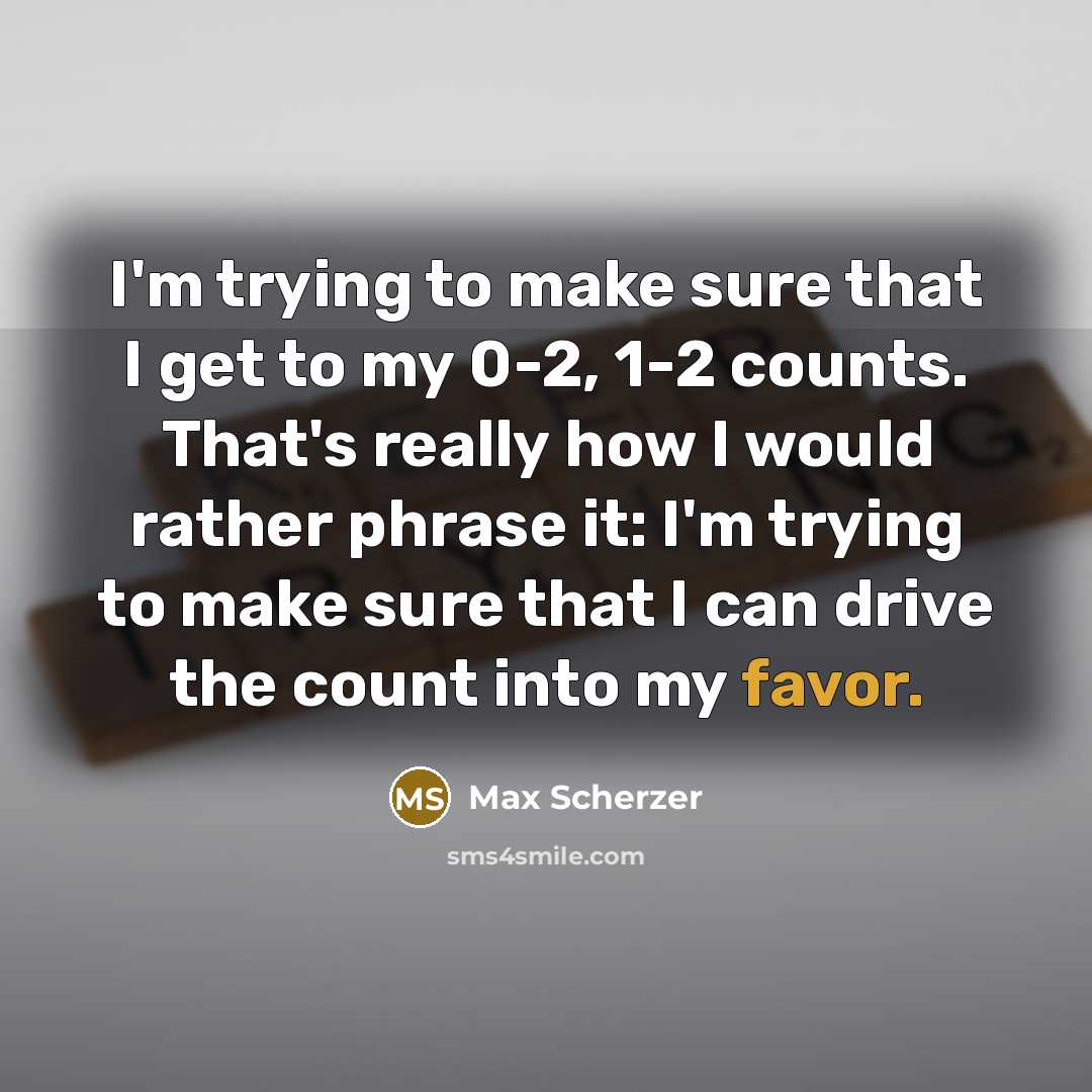 “I'm trying to make sure that I get to my…” quote by Max Scherzer