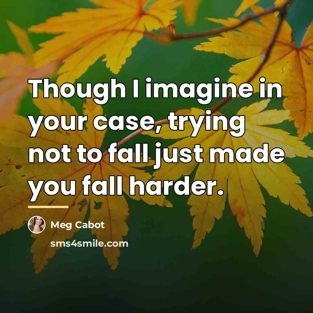 “Though I imagine in your case, trying not to fall…” quote by Meg Cabot