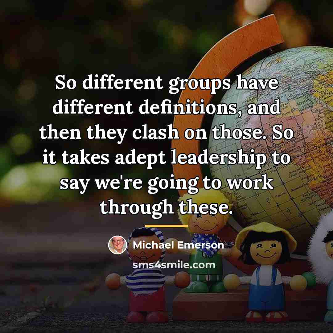 “So different groups have different definitions, and then they clash…” quote by Michael Emerson