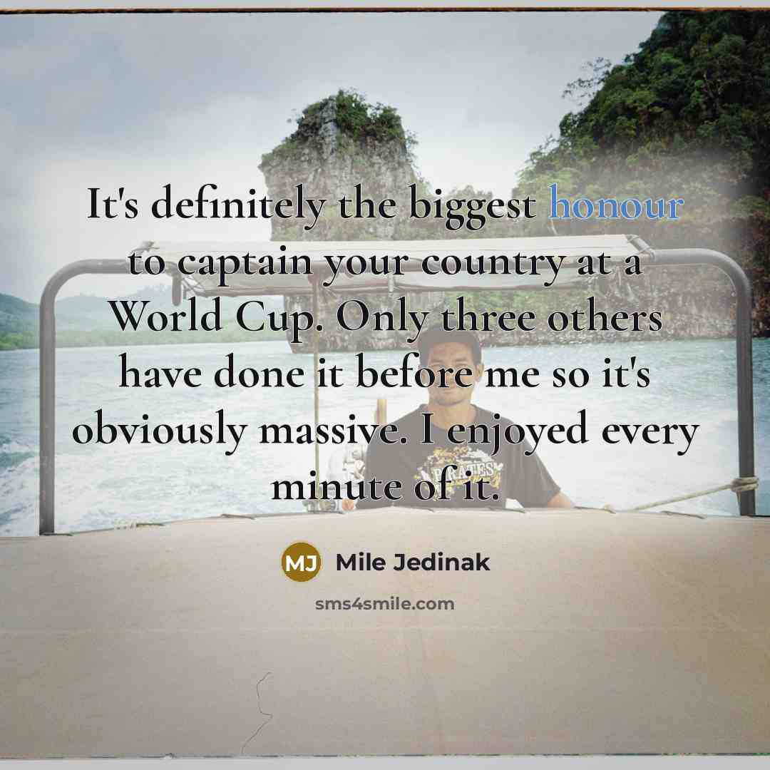 “It's definitely the biggest honour to captain your country at…” quote by Mile Jedinak