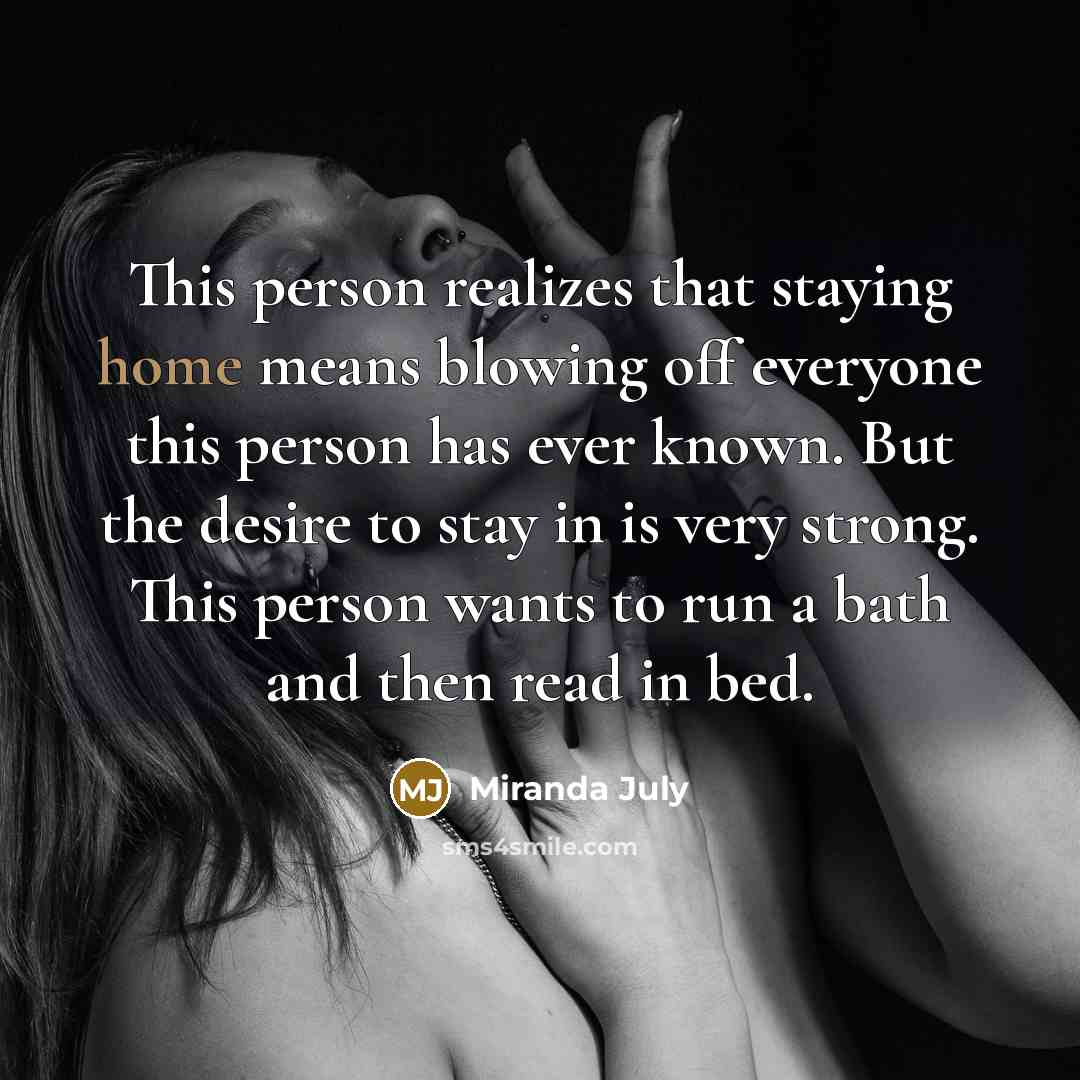 “This person realizes that staying home means blowing off everyone…” quote by Miranda July