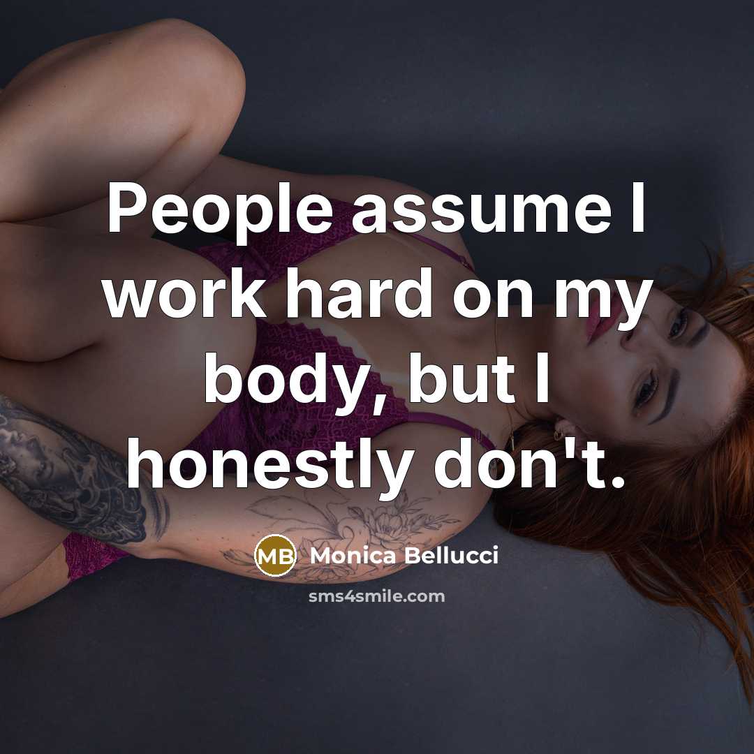 “People assume I work hard on my body, but I…” quote by Monica Bellucci