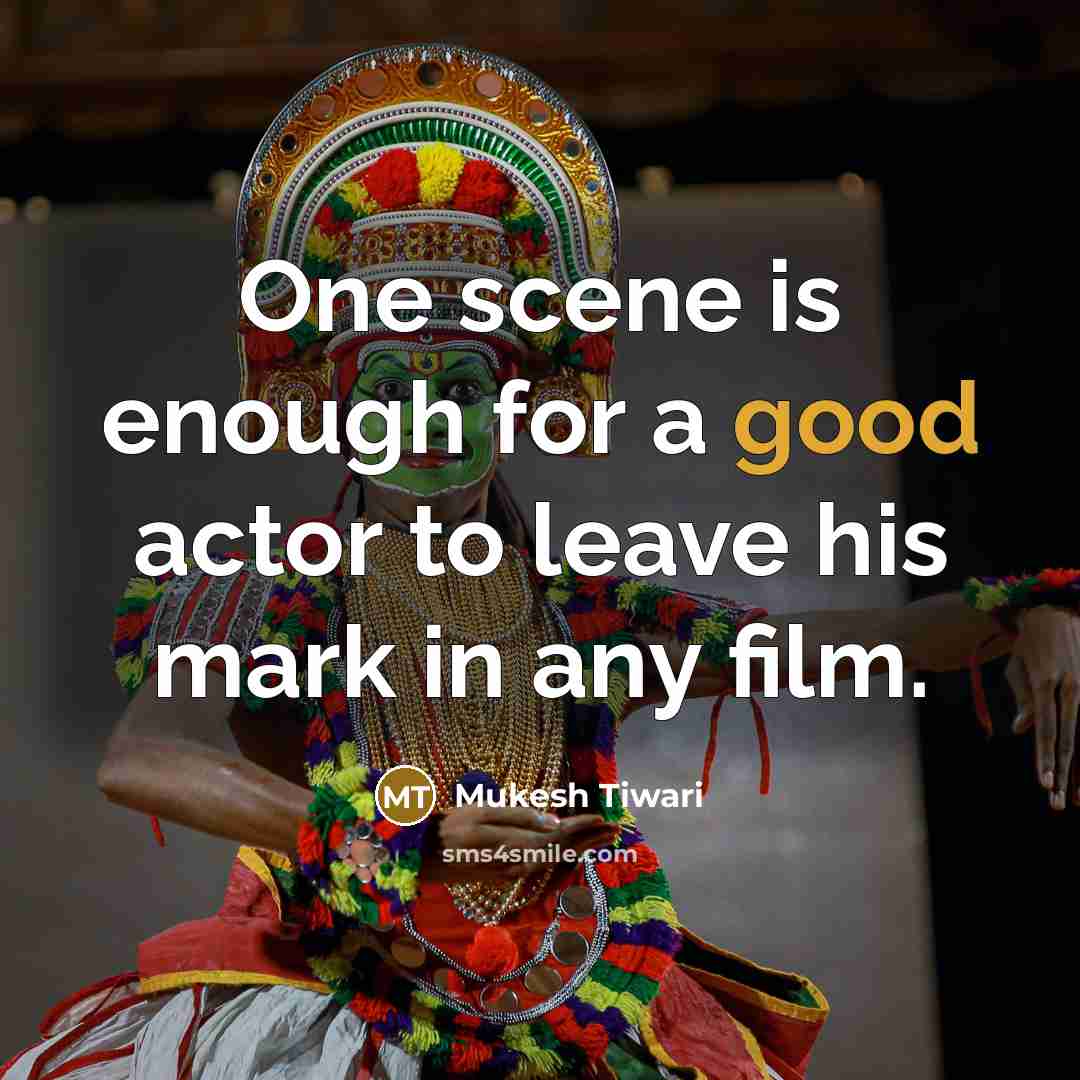“One scene is enough for a good actor to leave…” quote by Mukesh Tiwari