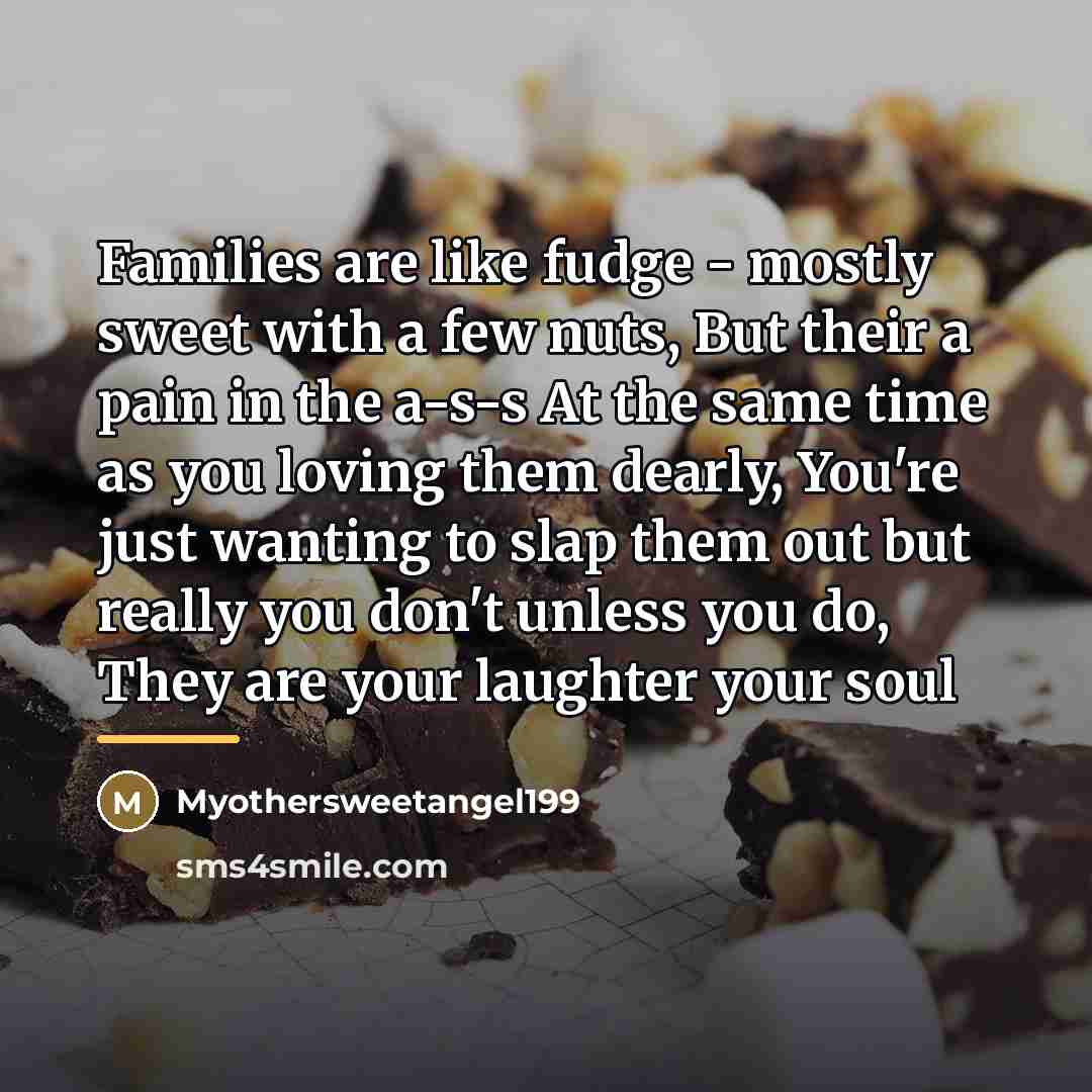 “Families are like fudge - mostly sweet with a few…” quote by Myothersweetangel199