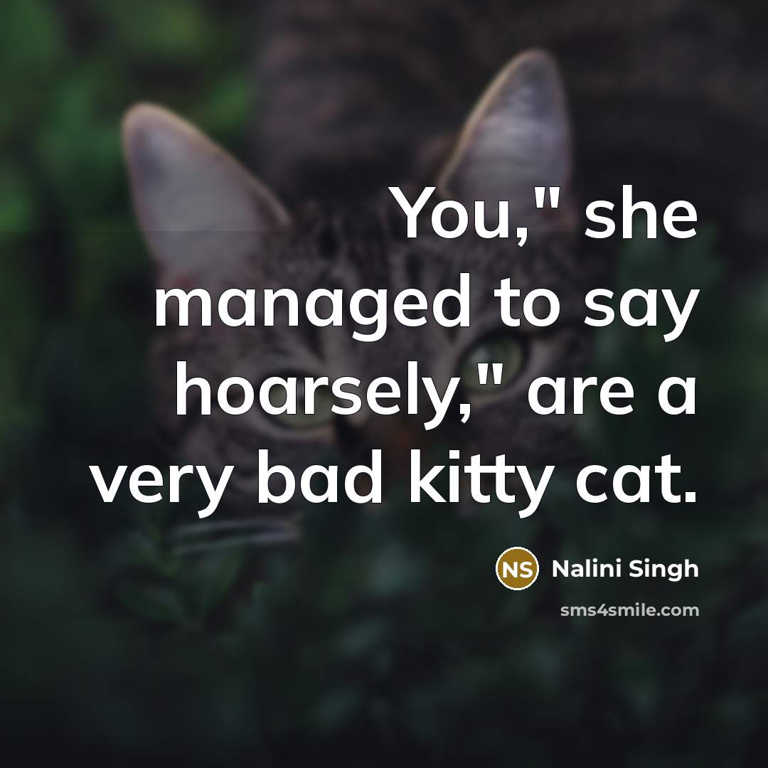 “You," she managed to say hoarsely," are a very bad…” quote by Nalini Singh