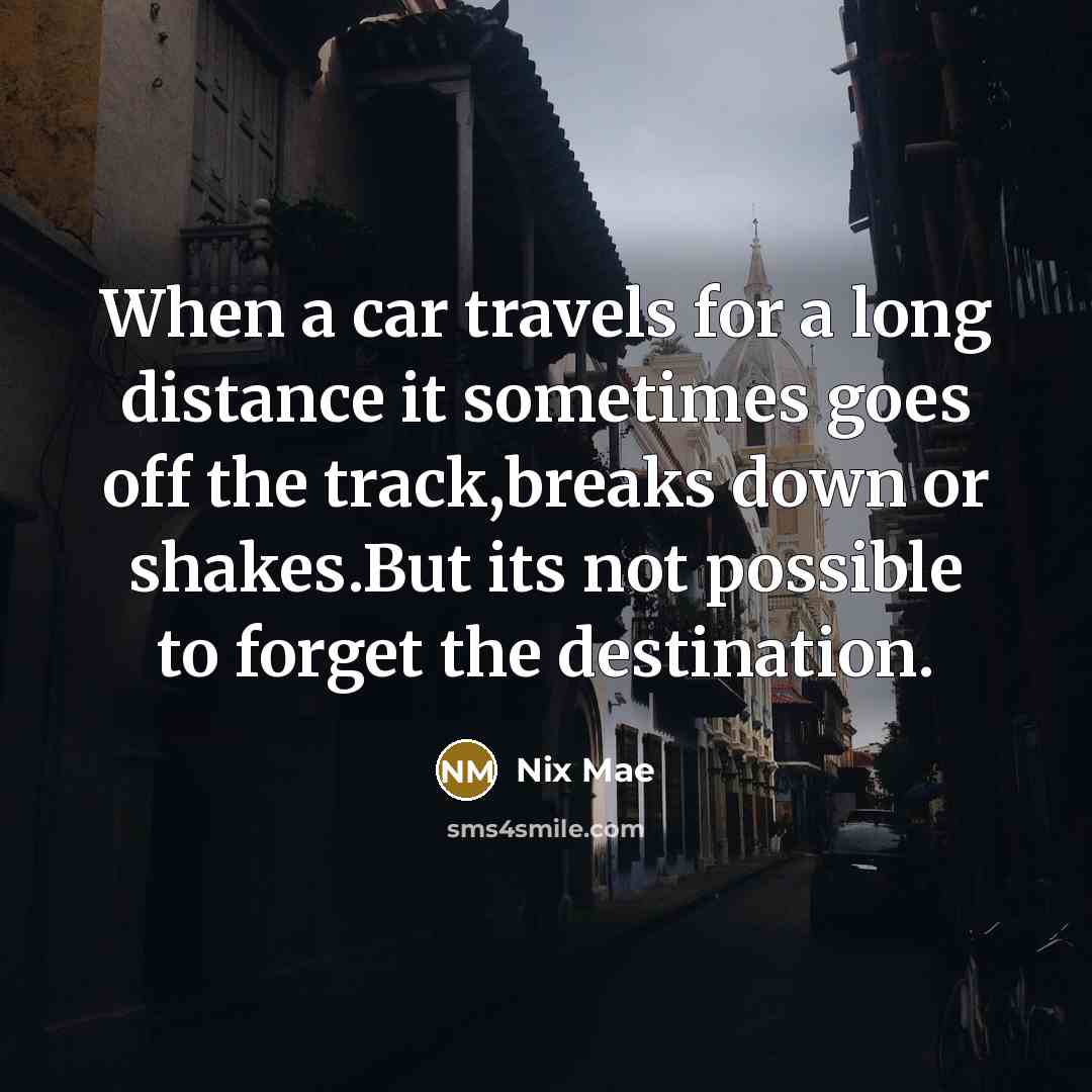 “When a car travels for a long distance it sometimes…” quote by Nix Mae
