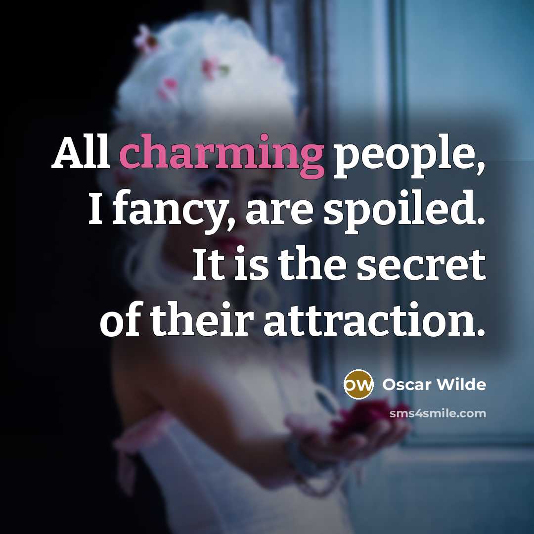 “All charming people, I fancy, are spoiled. It is the…” quote by Oscar Wilde