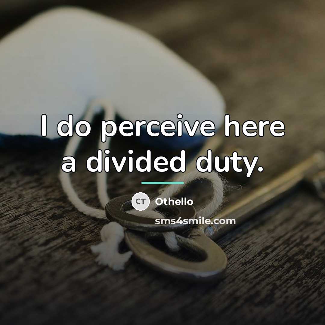 “I do perceive here a divided duty.…” quote by Othello