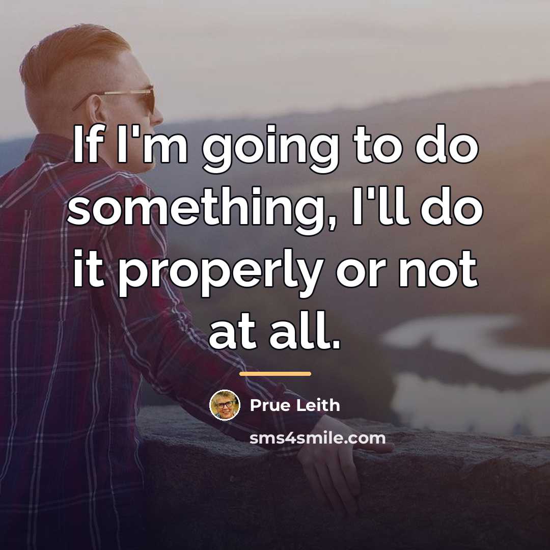 “If I'm going to do something, I'll do it properly…” quote by Prue Leith