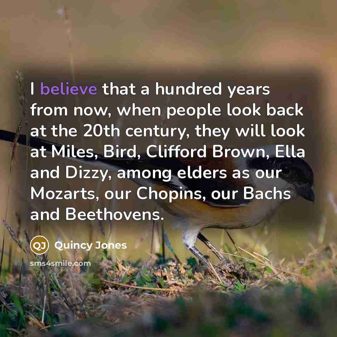 “I believe that a hundred years from now, when people…” quote by Quincy Jones