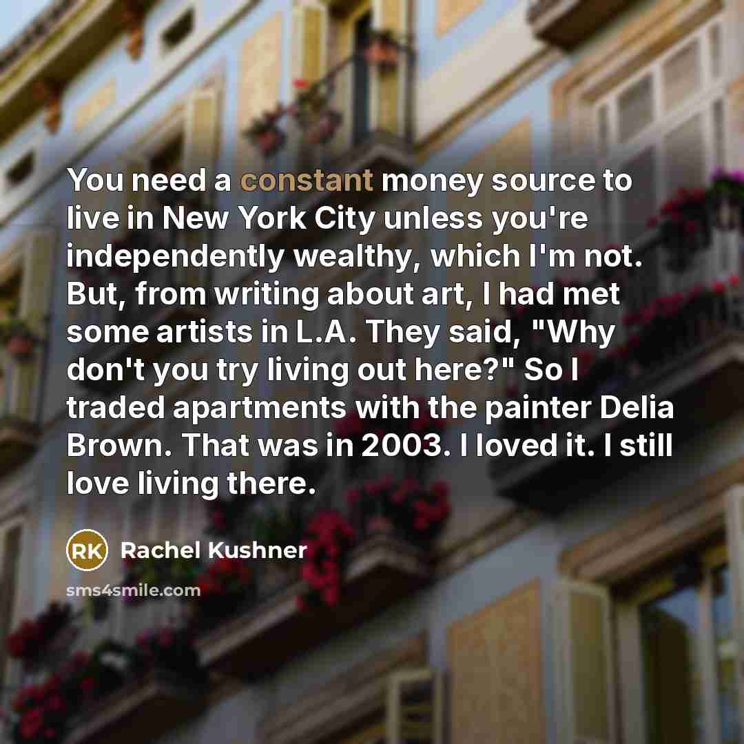 “You need a constant money source to live in New…” quote by Rachel Kushner