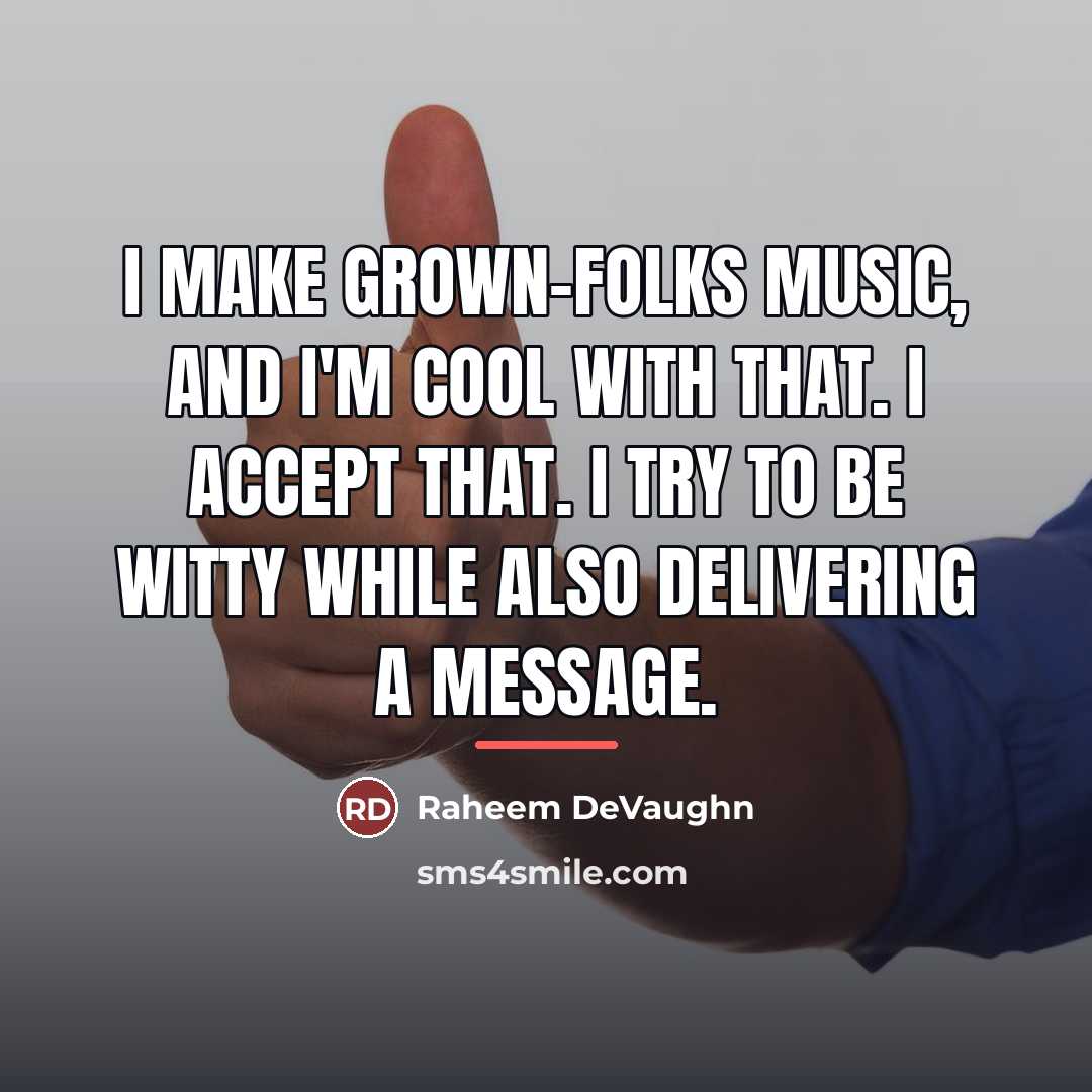 “I make grown-folks music, and I'm cool with that. I…” quote by Raheem DeVaughn