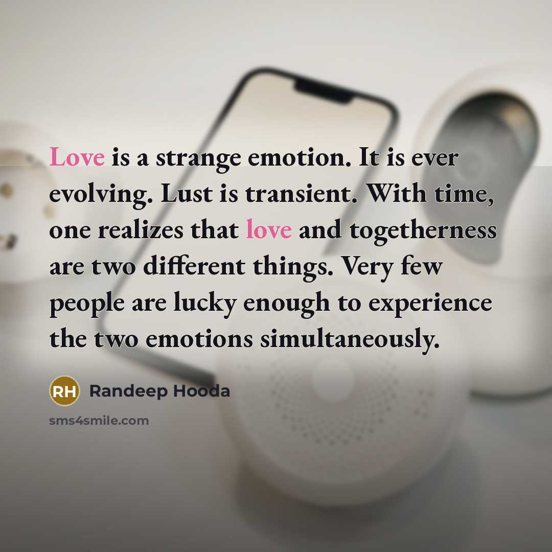 “Love is a strange emotion. It is ever evolving. Lust…” quote by Randeep Hooda