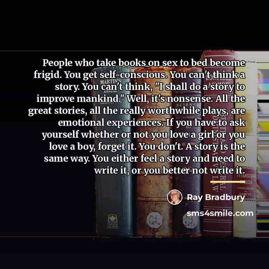 “People who take books on sex to bed become frigid.…” quote by Ray Bradbury