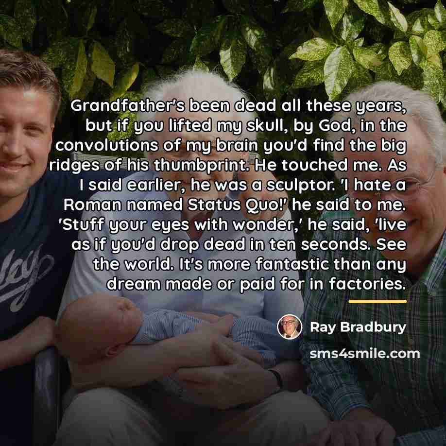 “Grandfather's been dead all these years, but if you lifted…” quote by Ray Bradbury