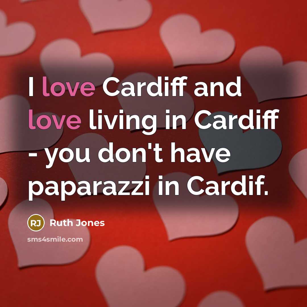 “I love Cardiff and love living in Cardiff - you…” quote by Ruth Jones