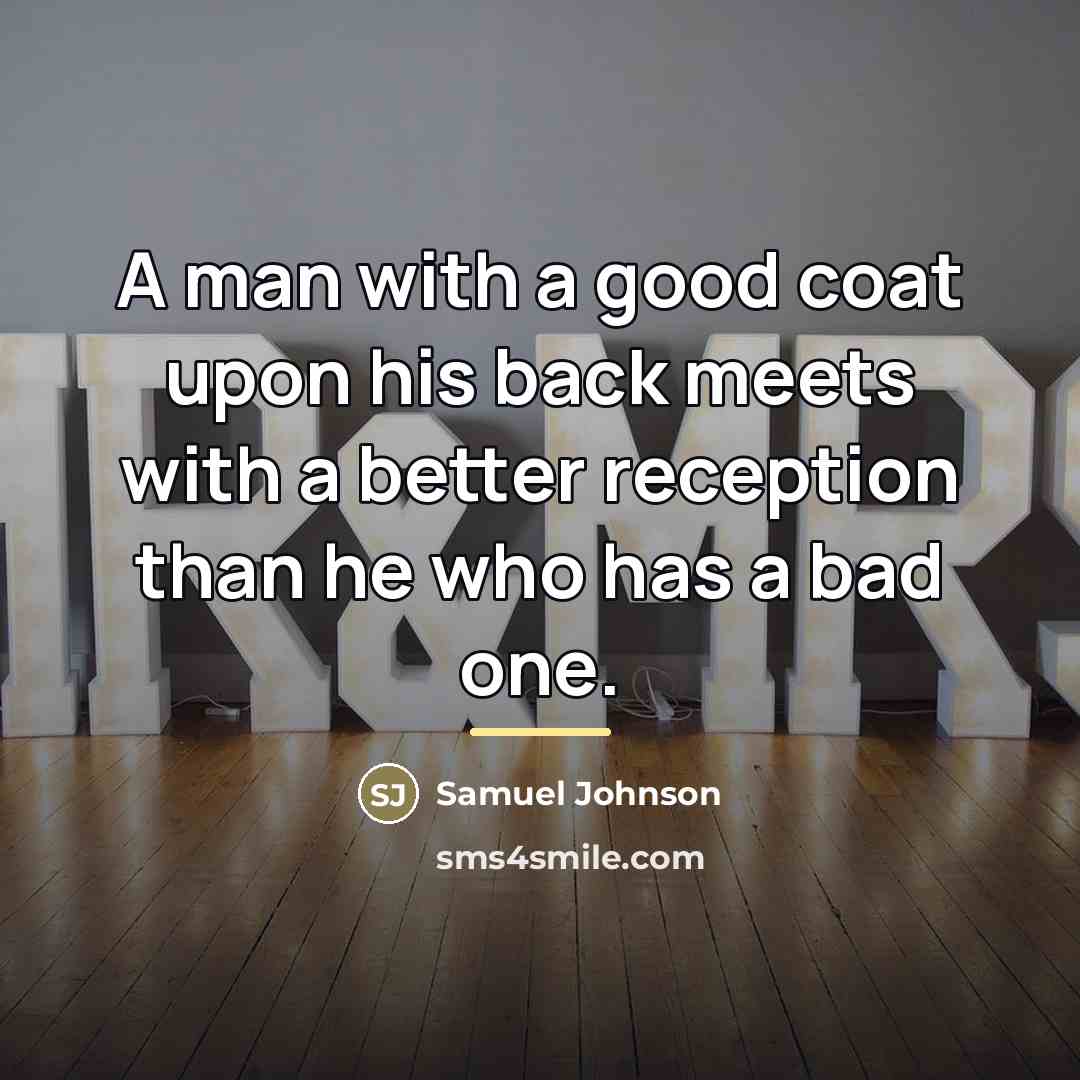 “A man with a good coat upon his back meets…” quote by Samuel Johnson