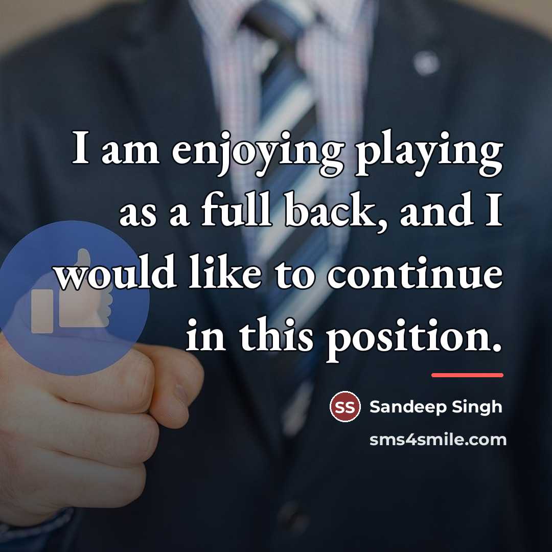 “I am enjoying playing as a full back, and I…” quote by Sandeep Singh