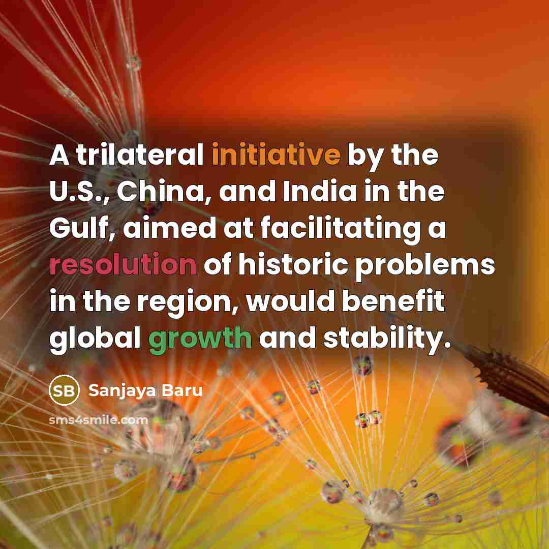 “A trilateral initiative by the U.S., China, and India in…” quote by Sanjaya Baru