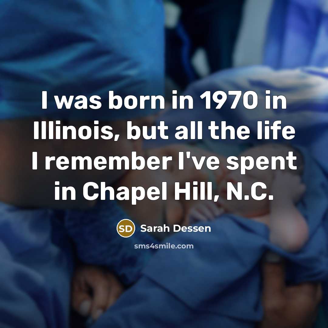 “I was born in 1970 in Illinois, but all the…” quote by Sarah Dessen