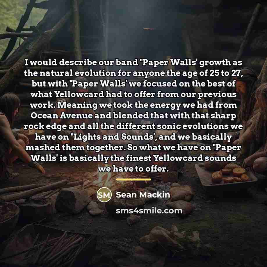 “I would describe our band "Paper Walls' growth as the…” quote by Sean Mackin