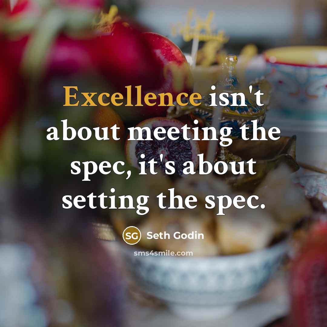 “Excellence isn't about meeting the spec, it's about setting the…” quote by Seth Godin