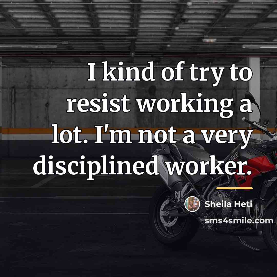 “I kind of try to resist working a lot. I'm…” quote by Sheila Heti