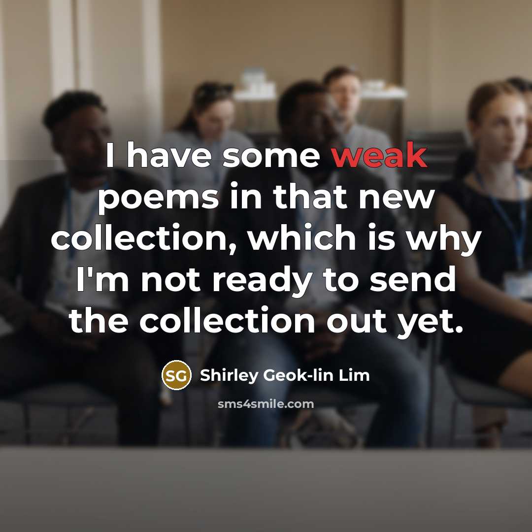 “I have some weak poems in that new collection, which…” quote by Shirley Geok-lin Lim