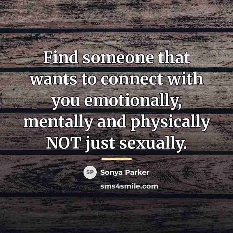 “Find someone that wants to connect with you emotionally, mentally…” quote by Sonya Parker