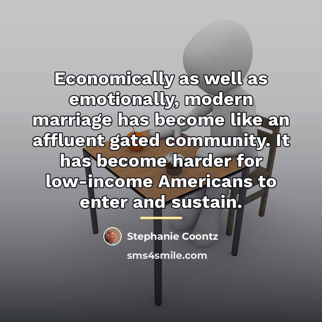 “Economically as well as emotionally, modern marriage has become like…” quote by Stephanie Coontz